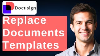 How To Replace Documents In DocuSign Templates Without Losing Fields [2026 Guide]