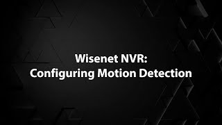 Wisenet NVR: Configuring Motion Detection | #VideoRecorders #NVR