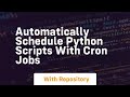 Automatically schedule python scripts with cron jobs