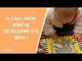 0-1 an : mon bébé se développe t-il bien ? - La Maison des maternelles #LMDM