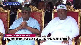 WATCH: Wike Warns PDP Against Losing 2023 Presidential Election Amid Party Crisis