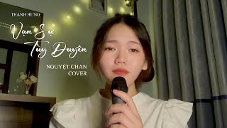 Vạn Sự Tùy Duyên - Thanh Hưng || Nguyệt Chan Cover - Phía Xa Vời Có Em Đang Chờ...