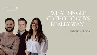 47: What Single Catholic Guys Really Want