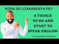 L16: KORA IBI UKO ARI 8 UMENYE ICYONGEREZA MU GIHE GITO II 8 THINGSTO HELP YOU KNOW ENGLISH