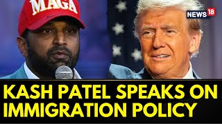 Trump Inauguration | US Immigration Policy Will Be World's Greatest, Says Kash Patel | News18