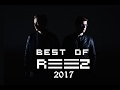 BEST  OF  REEZ  2017:   Best EDM Mix of Reez Tracks 2017