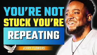 This Is Why You Keep Repeating Toxic Cycles in Your Life | Jerry Flowers
