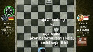 Raja & Pion  VS Raja & banteng AKAN berakhir remis bila terjadi pada posisi seperti ini