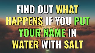 Find out WHAT HAPPENS IF you put YOUR NAME in WATER WITH SALT | Awakening | Spirituality | Chosen