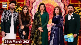 Good Morning Pakistan | 26th March 2021 | ARY Digital Show