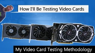 Video Card Testing Methodology