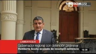 Lambayeque: dictan detención preliminar para gobernador