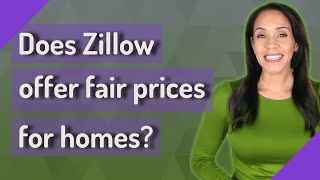 Does Zillow offer fair prices for homes?