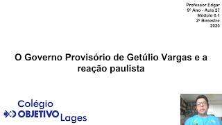 Aula 27 - Módulo 6 1 - Governo Provisório