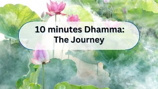 10 minutes Dhamma: The Journey