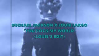 Michael Jackson x Louie Largo - You Rock My World (Louie's Edit)