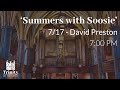 Organ recital series 'Summers with Soosie' - July 17th - David Preston