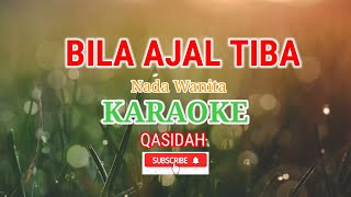 BILA AJAL TIBA (KARAOKE) NADA WANITA