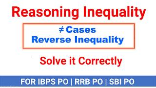 Reasoning Inequality " ≠ " cases and Reverse inequality problem for IBPS PO | RRB PO | SBI PO