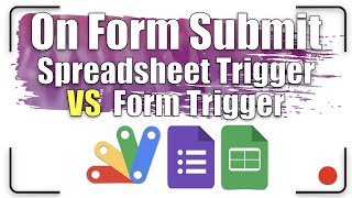 On Form Submit - Spreadsheet Trigger VS Form Trigger | Apps Script