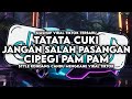 DJ TATATA CUKI X JANGAN SALAH PASANGAN X CIPEGI PAM PAM STYLE KONDANG MENGKANE VIRAL TIKTOK 2024