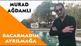 Murad Ağdamlı - Bacarmadım Ayrılmağa (Official Audio)