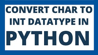 Char to int in python using 2 ways | Character to integer datatype conversion
