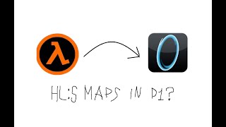 Playing Half-Life: Source Maps In Portal 1