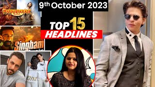 Top 15 Big News of Bollywood | 9th October 2023 | Shahrukh Khan, Leo, Salman Khan