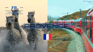 Provence Travel Guide - Trips to France - Places to Visit in Provence France