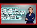 Can Chrome DevTools Detect Memory Leaks in JavaScript Applications? | JavaScript Toolkit News