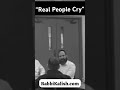 Real People Cry | Rabbi Daniel Kalish