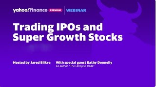 Trading IPOs and super growth stocks