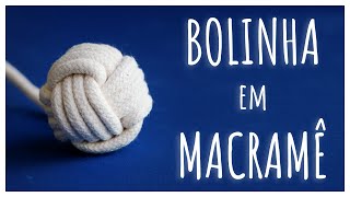 BOLINHA em MACRAMÊ - TUTORIAL PASSO a PASSO