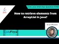 How to retrieve elements from ArrayList in Java (Core Java Interview Question #268)