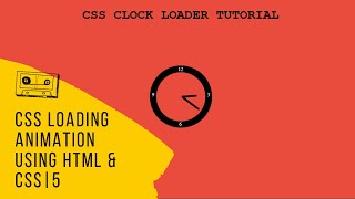CSS loading animation using HTML & CSS| Pure CSS Clock Loader | 5