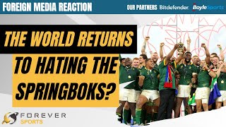THE WORLD RETURNS TO HATING THE SPRINGBOKS? | Foreign Media Reaction