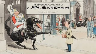 THE SINGULAR COMIC ART OF H. M. BATEMAN