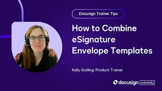 Docusign Trainer Tips: How to Combine eSignature Envelope Templates