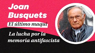 'La lucha por la memoria antifascista': Encuentro con Juan Busquets, uno de los últimos maquis vivos