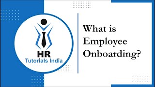 What Is Employee Onboarding | Employee Onboarding | HR Tutorials India | Employee Onboarding Process