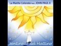 Sentinelle del Mattino feat John Paul II - Le Matite Colorate.wmv