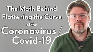 The Math behind Flattening The Curve of the Coronavirus / Covid-19
