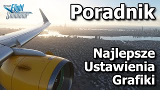 Najlepsze Ustawienia Grafiki | Poradnik #MSFS2020 PL