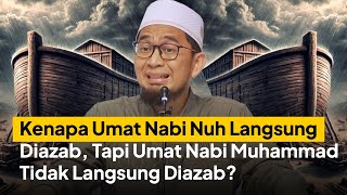 Ini Alasan Umat Nabi Muhammad Tidak Langsung Diazab seperti Umat Nabi Nuh! - Ust. Adi Hidayat LC MA