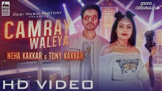 CAMRAY WALEYA-Neha Kakkar,Tony Kakkar(Official video song) Punjabi song