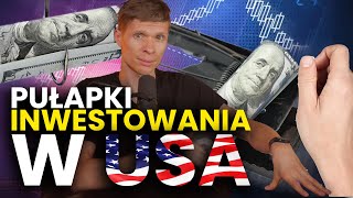 Inwestujesz w USA? NIE DAJ SIĘ ZŁAPAĆ W TE PUŁAPKI!