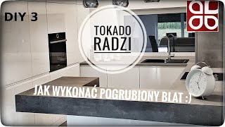 Pogrubiany blat  do kuchni z laminatu TOKADO #DIY 3  Kitchen countertop.