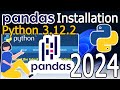 How to Install Pandas on Python 3.12.2 on Windows 10/11 [ 2024 Update ] Complete Guide