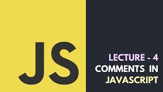 Lecture 4 - Comments In JavaScript | Core JavaScript Tutorial